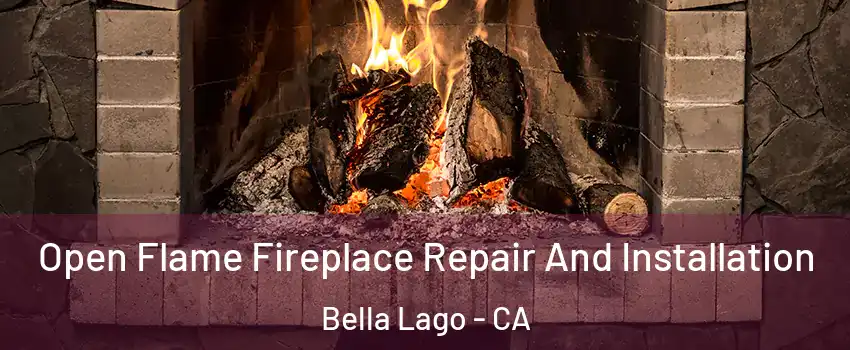 Open Flame Fireplace Repair And Installation Bella Lago - CA
