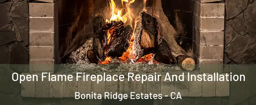 Open Flame Fireplace Repair And Installation Bonita Ridge Estates - CA