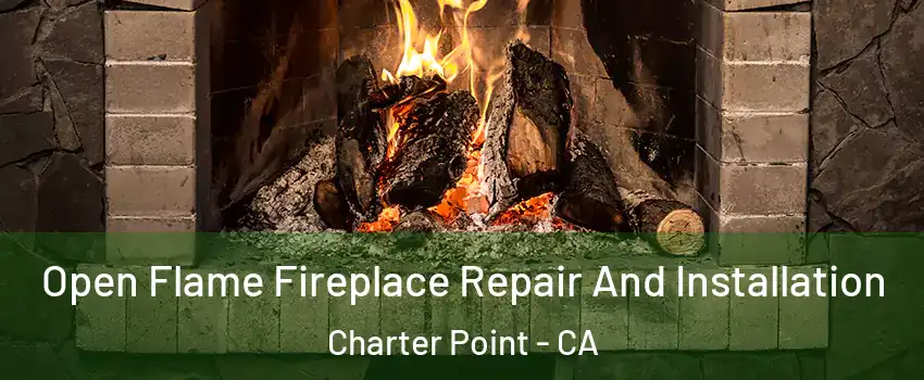 Open Flame Fireplace Repair And Installation Charter Point - CA