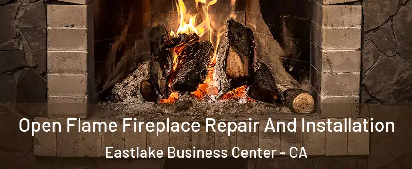 Open Flame Fireplace Repair And Installation Eastlake Business Center - CA