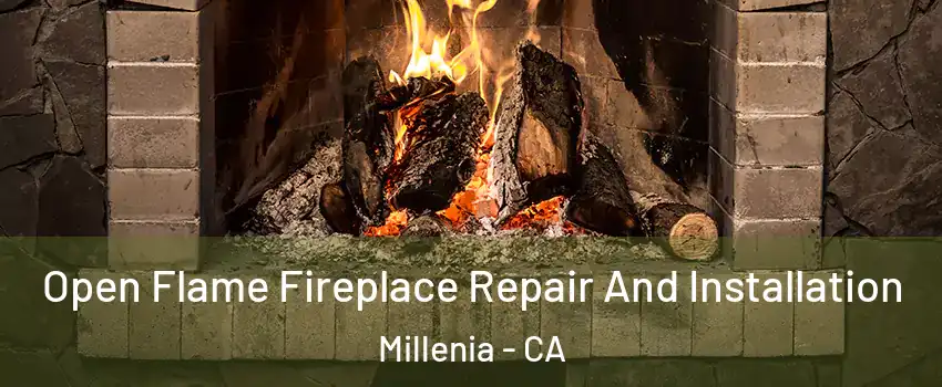 Open Flame Fireplace Repair And Installation Millenia - CA
