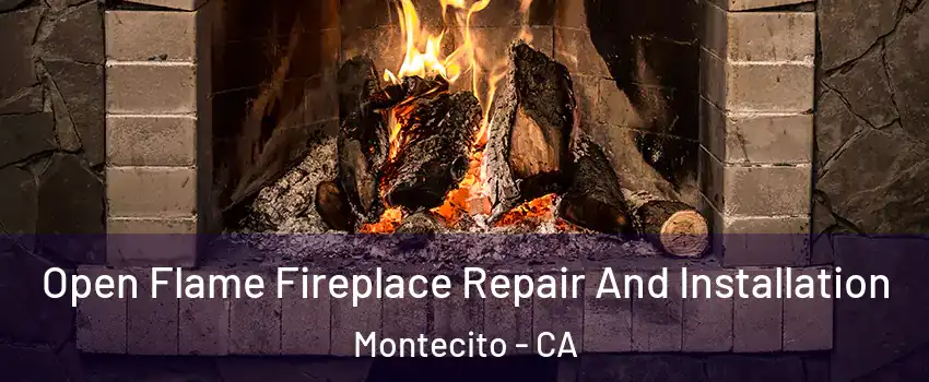 Open Flame Fireplace Repair And Installation Montecito - CA