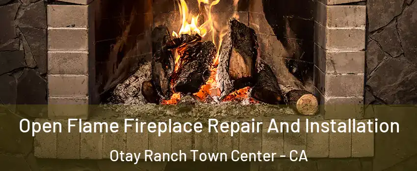 Open Flame Fireplace Repair And Installation Otay Ranch Town Center - CA
