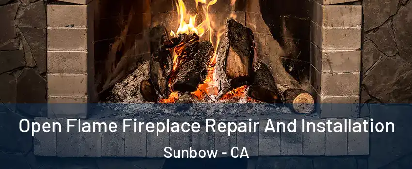 Open Flame Fireplace Repair And Installation Sunbow - CA