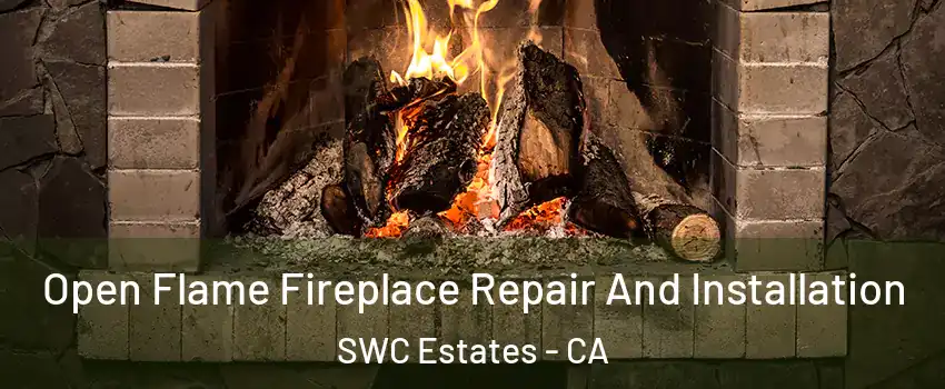 Open Flame Fireplace Repair And Installation SWC Estates - CA
