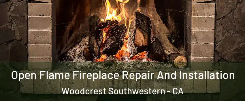 Open Flame Fireplace Repair And Installation Woodcrest Southwestern - CA