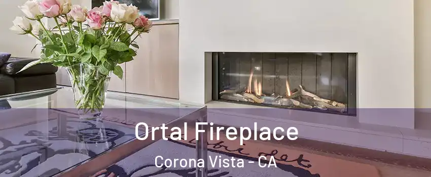 Ortal Fireplace Corona Vista - CA