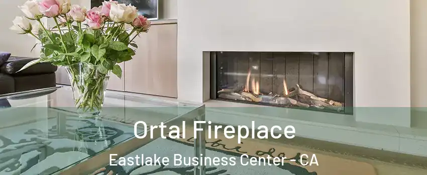 Ortal Fireplace Eastlake Business Center - CA