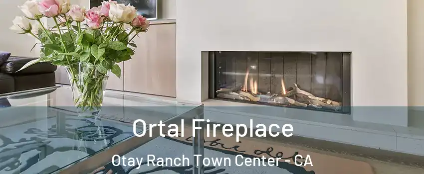 Ortal Fireplace Otay Ranch Town Center - CA