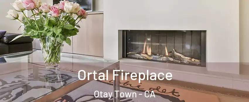 Ortal Fireplace Otay Town - CA