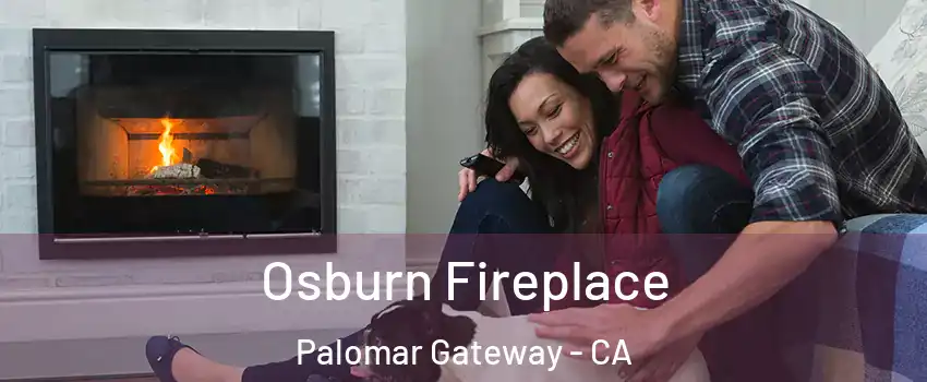Osburn Fireplace Palomar Gateway - CA