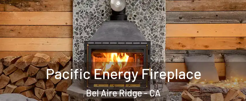 Pacific Energy Fireplace Bel Aire Ridge - CA
