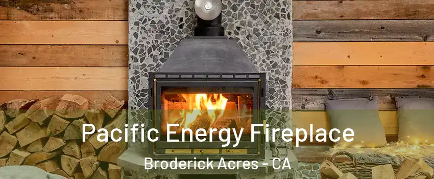 Pacific Energy Fireplace Broderick Acres - CA