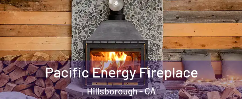 Pacific Energy Fireplace Hillsborough - CA