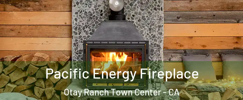 Pacific Energy Fireplace Otay Ranch Town Center - CA