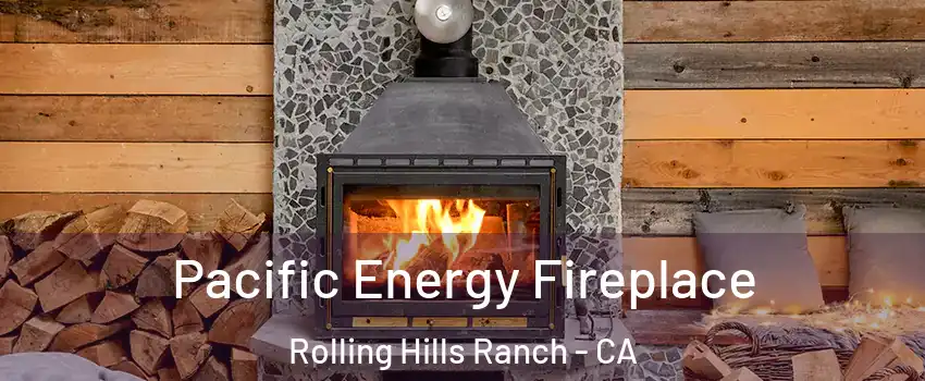 Pacific Energy Fireplace Rolling Hills Ranch - CA