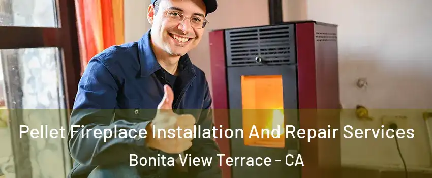 Pellet Fireplace Installation And Repair Services Bonita View Terrace - CA