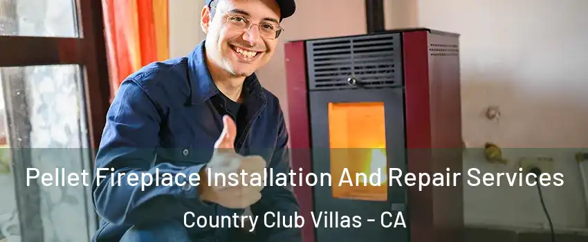 Pellet Fireplace Installation And Repair Services Country Club Villas - CA