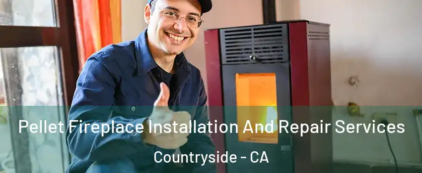 Pellet Fireplace Installation And Repair Services Countryside - CA