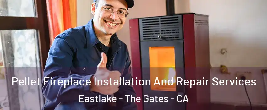 Pellet Fireplace Installation And Repair Services Eastlake - The Gates - CA