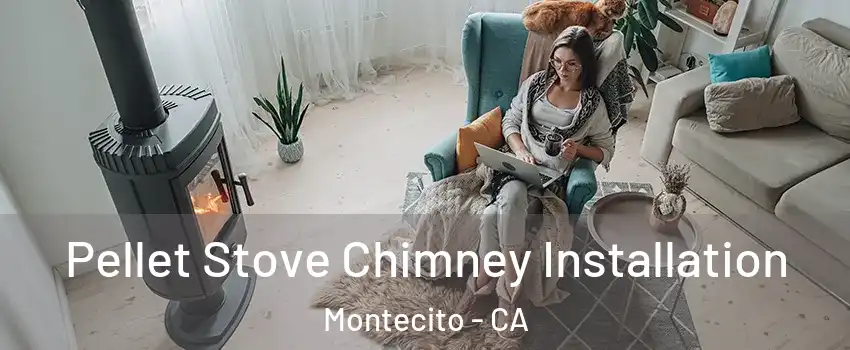 Pellet Stove Chimney Installation Montecito - CA
