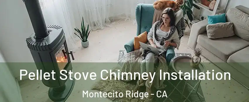 Pellet Stove Chimney Installation Montecito Ridge - CA