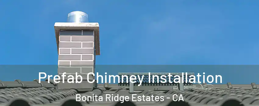Prefab Chimney Installation Bonita Ridge Estates - CA