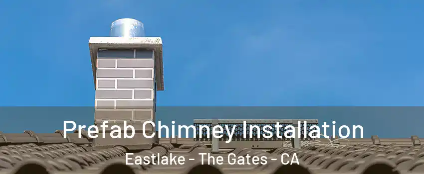 Prefab Chimney Installation Eastlake - The Gates - CA