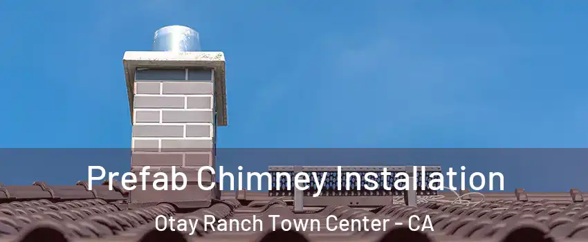 Prefab Chimney Installation Otay Ranch Town Center - CA