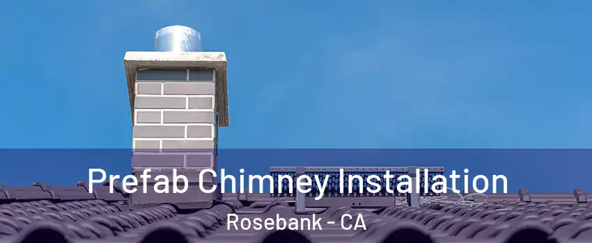 Prefab Chimney Installation Rosebank - CA