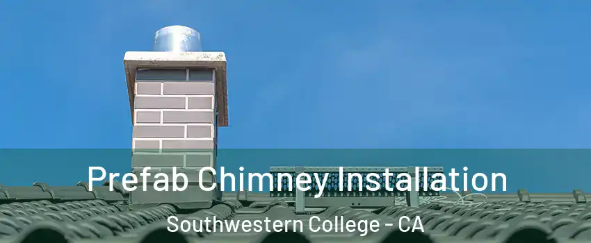 Prefab Chimney Installation Southwestern College - CA