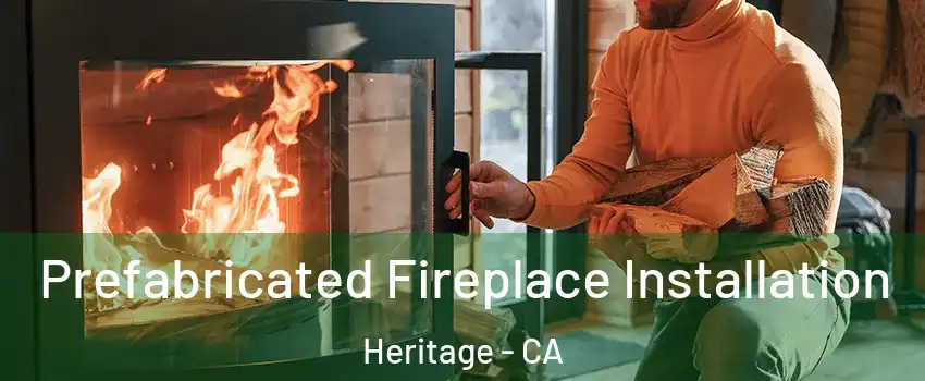 Prefabricated Fireplace Installation Heritage - CA