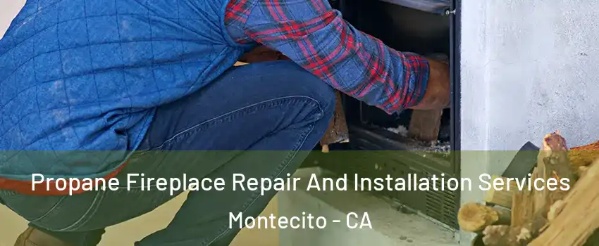 Propane Fireplace Repair And Installation Services Montecito - CA