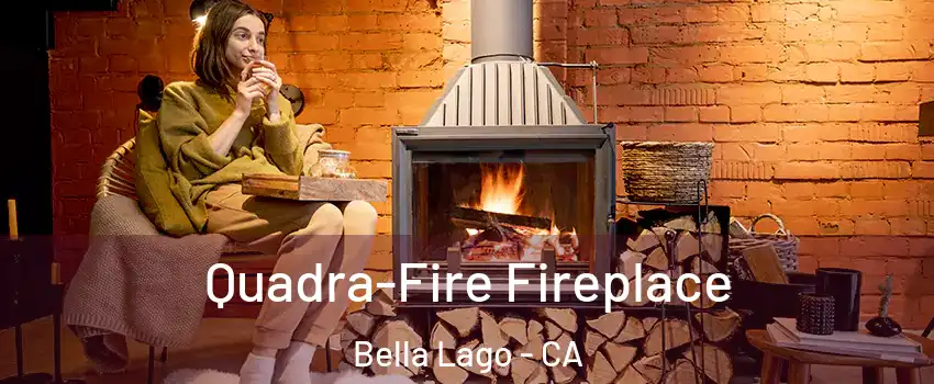 Quadra-Fire Fireplace Bella Lago - CA