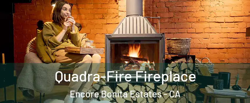 Quadra-Fire Fireplace Encore Bonita Estates - CA