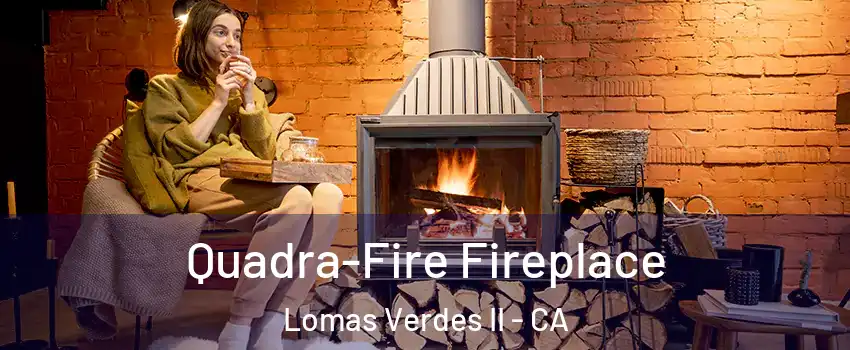 Quadra-Fire Fireplace Lomas Verdes II - CA