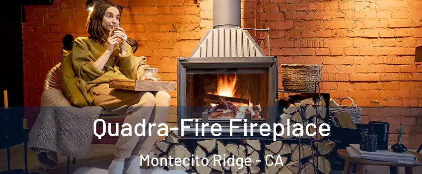 Quadra-Fire Fireplace Montecito Ridge - CA