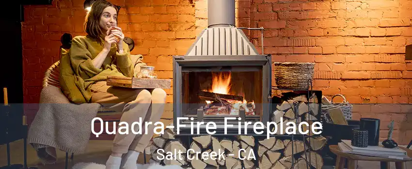 Quadra-Fire Fireplace Salt Creek - CA