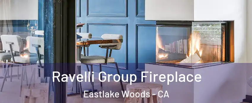 Ravelli Group Fireplace Eastlake Woods - CA