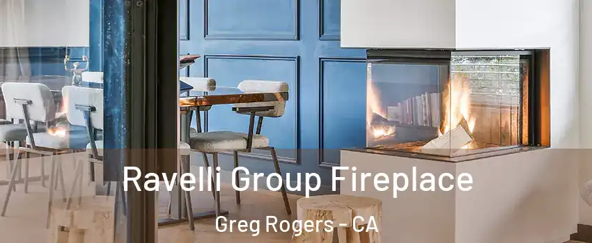 Ravelli Group Fireplace Greg Rogers - CA