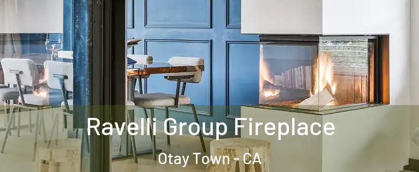 Ravelli Group Fireplace Otay Town - CA
