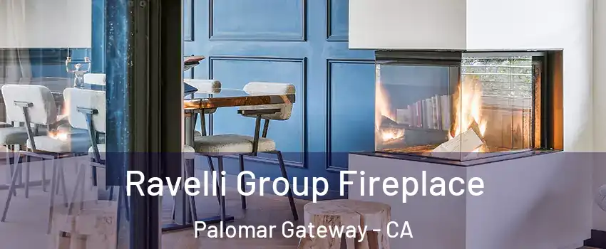 Ravelli Group Fireplace Palomar Gateway - CA