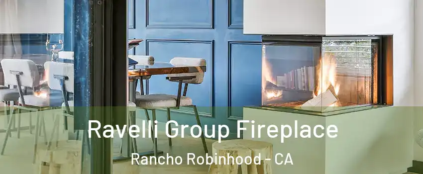 Ravelli Group Fireplace Rancho Robinhood - CA