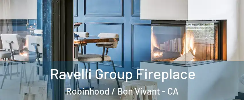 Ravelli Group Fireplace Robinhood / Bon Vivant - CA