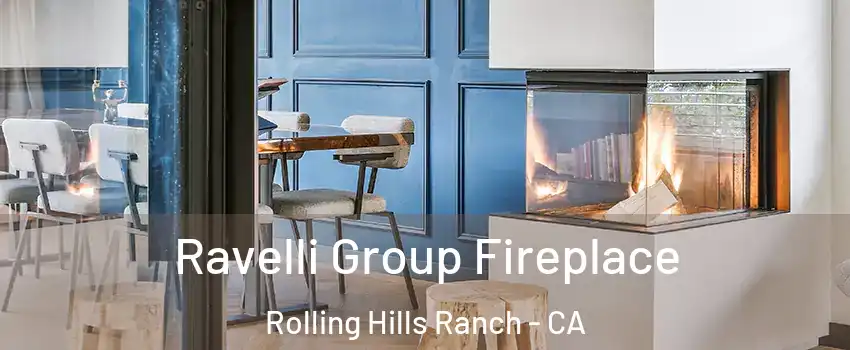 Ravelli Group Fireplace Rolling Hills Ranch - CA