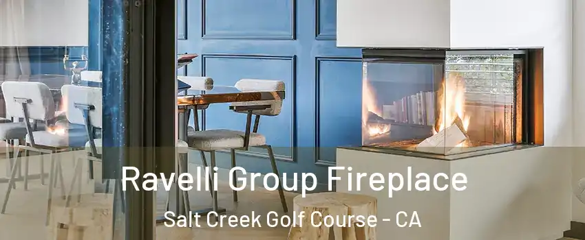 Ravelli Group Fireplace Salt Creek Golf Course - CA