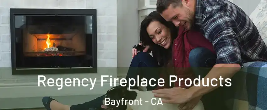 Regency Fireplace Products Bayfront - CA