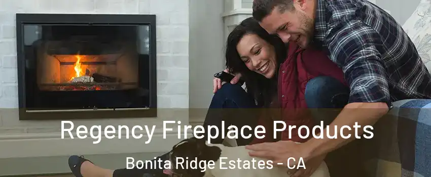 Regency Fireplace Products Bonita Ridge Estates - CA