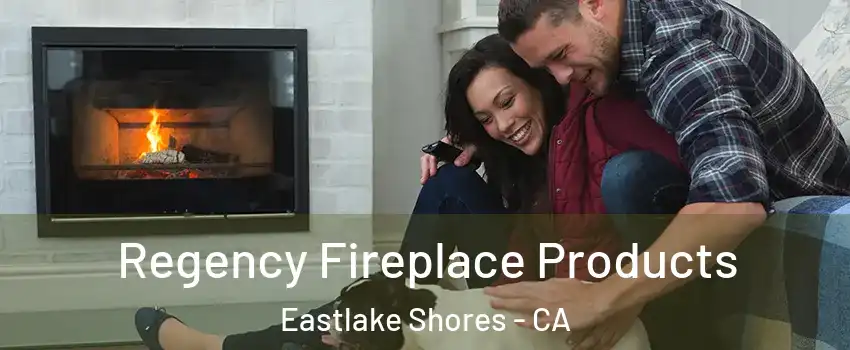Regency Fireplace Products Eastlake Shores - CA