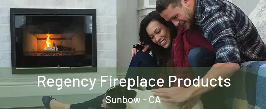 Regency Fireplace Products Sunbow - CA